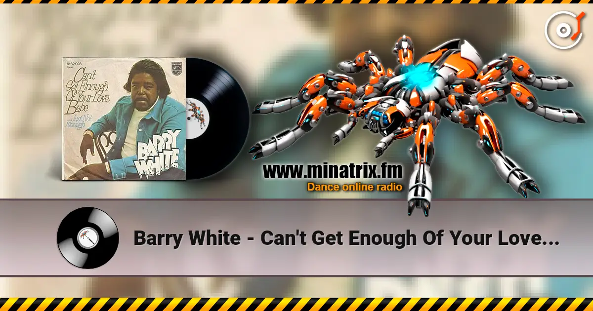 Barry White - Can't Get Enough Of Your Love Babe слушать онлайн в высоком качестве | Minatrix.FM