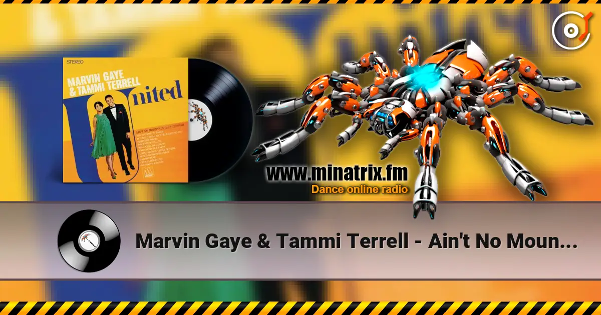 Marvin Gaye & Tammi Terrell - Ain't No Mountain High Enough слушать онлайн в высоком качестве | Minatrix.FM