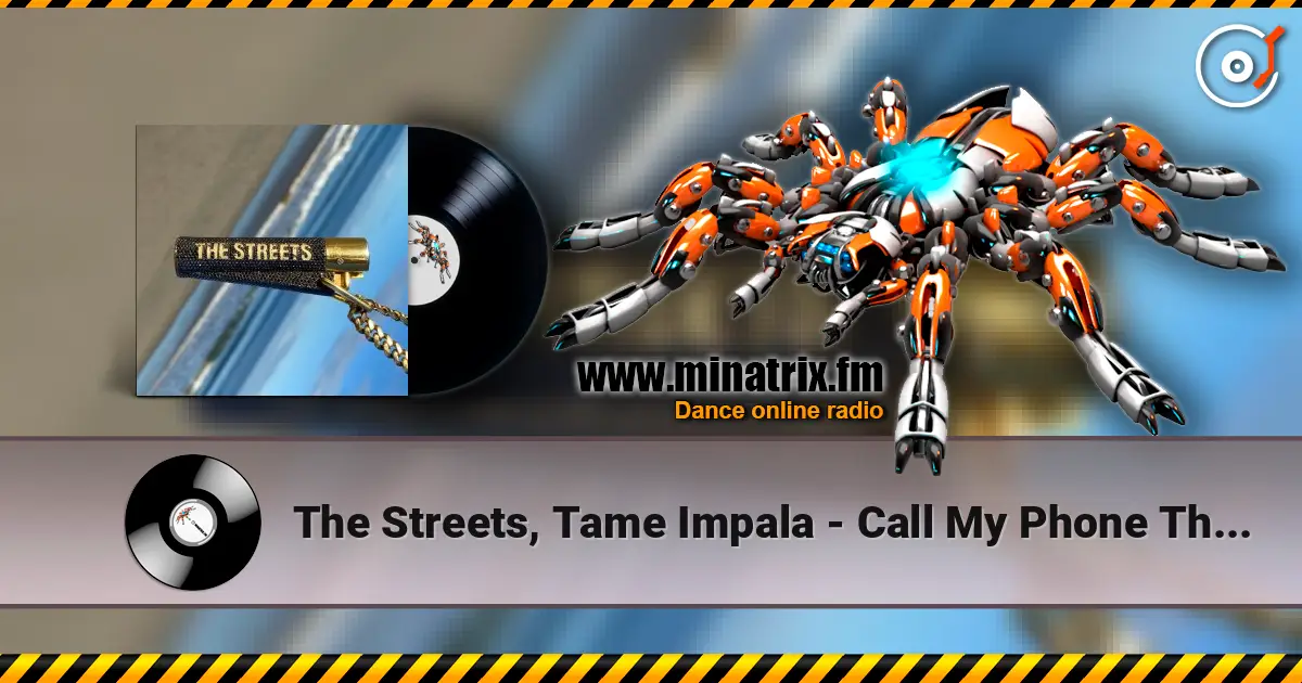 The Streets, Tame Impala - Call My Phone Thinking I'm Doing Nothing Better слушать онлайн в высоком качестве | Minatrix.FM