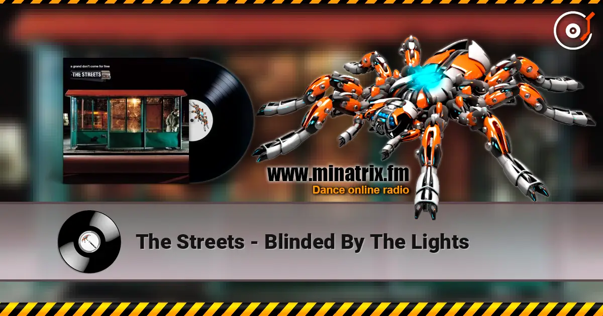 The Streets - Blinded By The Lights слухати онлайн у високій якості | Minatrix.FM