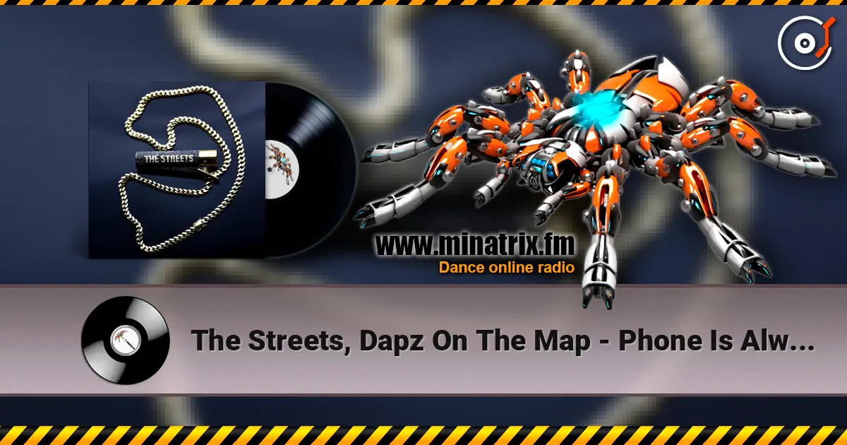 The Streets, Dapz On The Map - Phone Is Always In My Hand escuchar en línea en alta calidad | Minatrix.FM