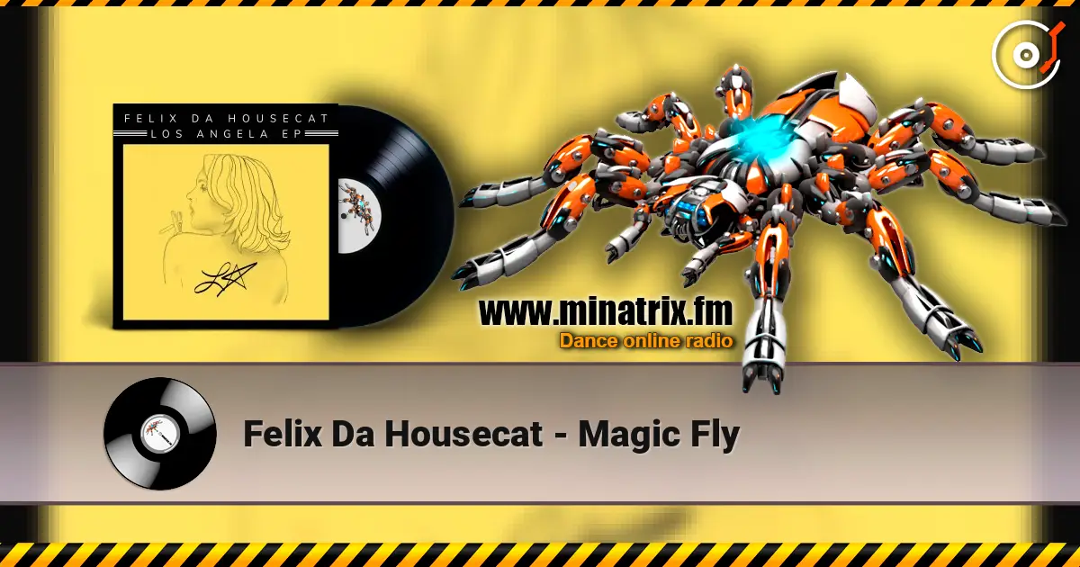 Felix Da Housecat - Magic Fly escuchar en línea en alta calidad | Minatrix.FM