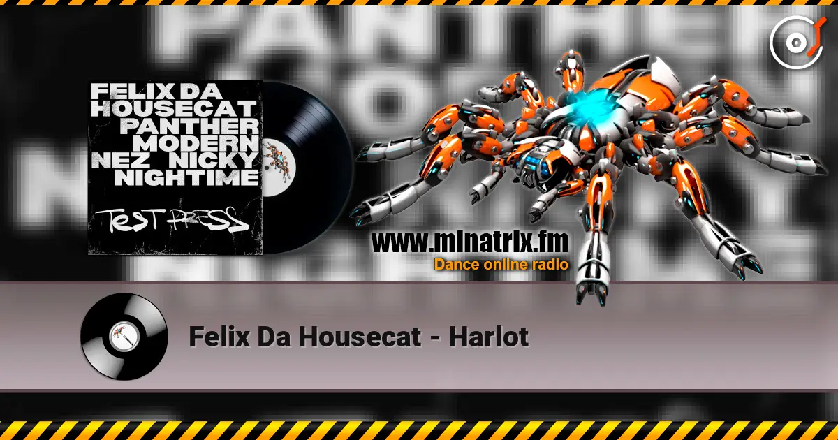 Felix Da Housecat - Harlot слушать онлайн в высоком качестве | Minatrix.FM