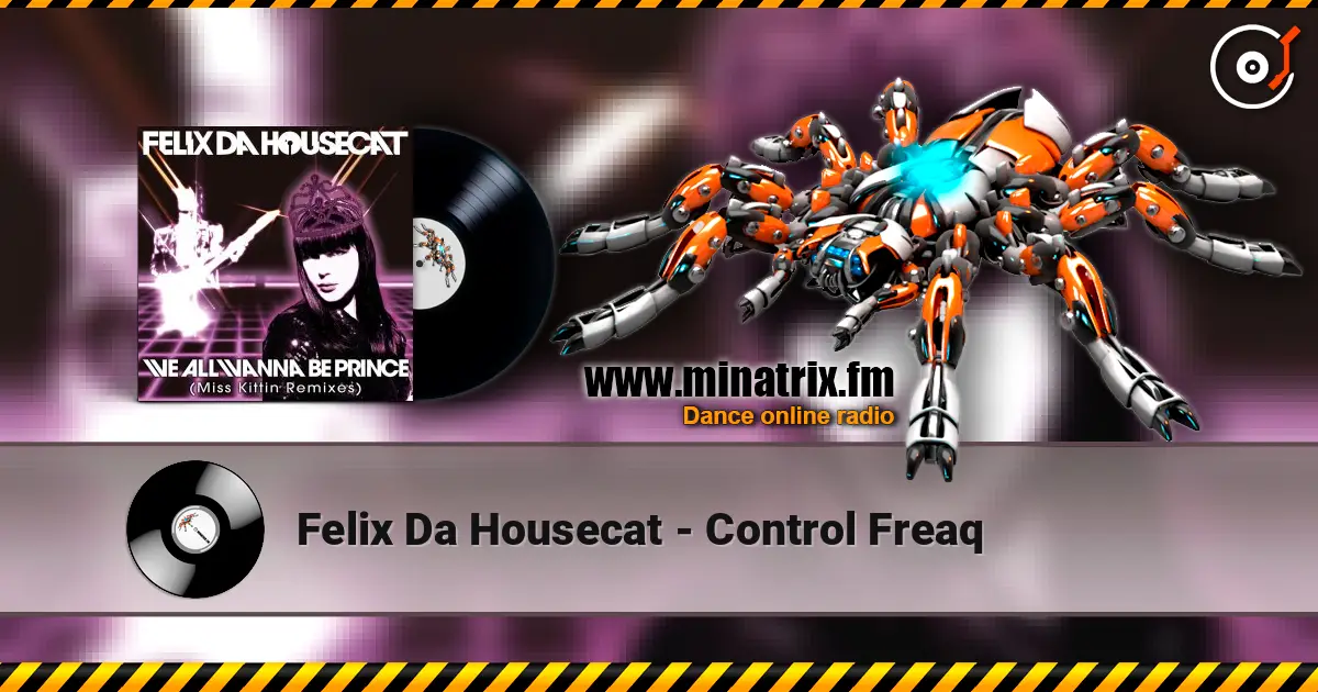 Felix Da Housecat - Control Freaq слушать онлайн в высоком качестве | Minatrix.FM