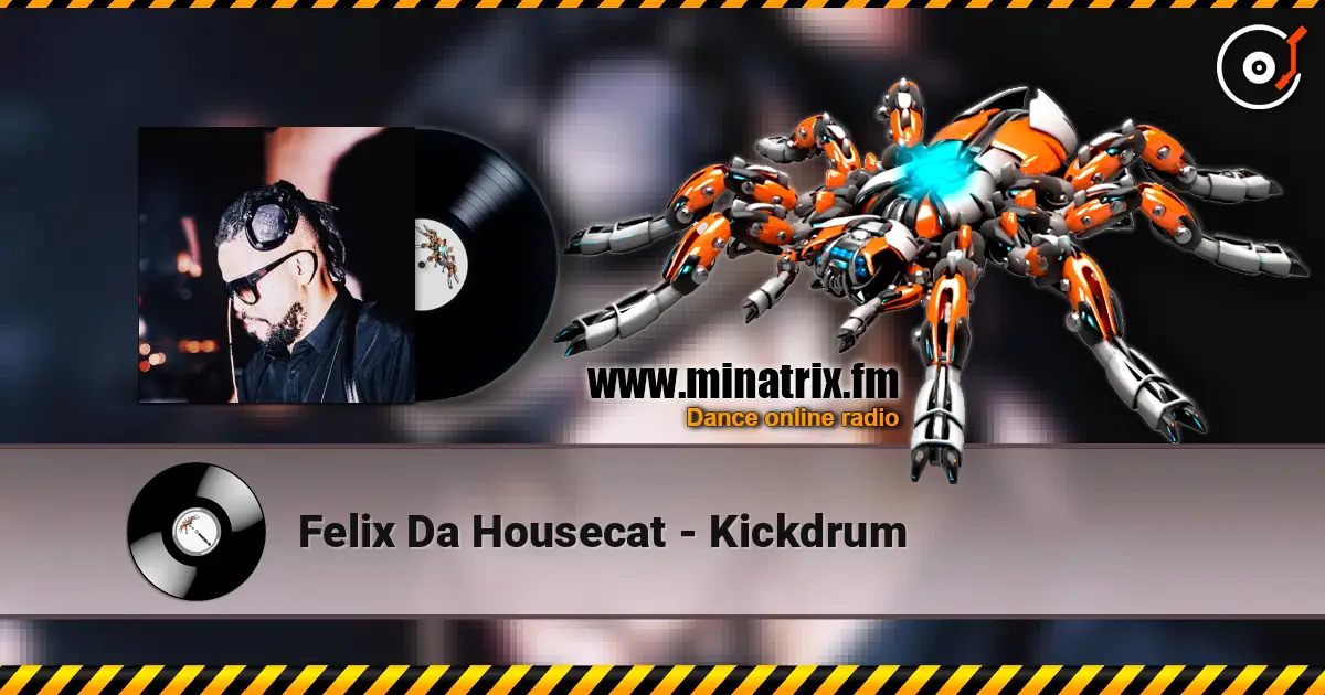 Felix Da Housecat - Kickdrum слушать онлайн в высоком качестве | Minatrix.FM