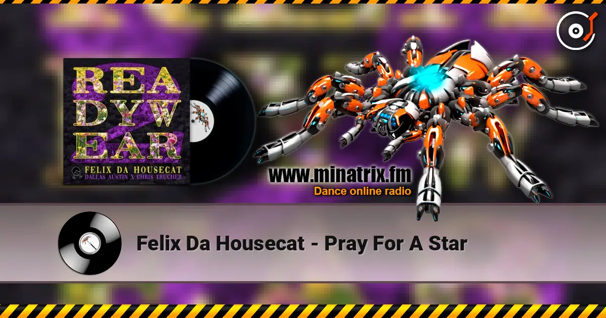 Felix Da Housecat - Pray For A Star online in hoher Qualität hören | Minatrix.FM