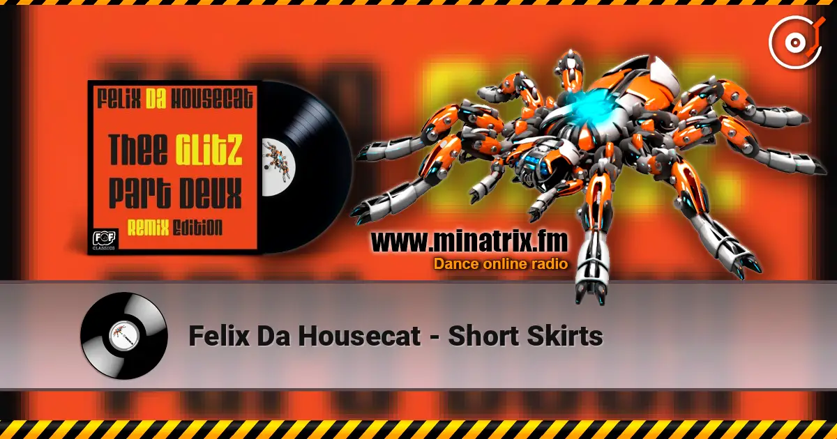 Felix Da Housecat - Short Skirts online in hoher Qualität hören | Minatrix.FM
