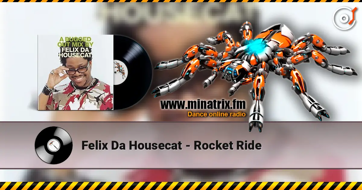 Felix Da Housecat - Rocket Ride escuchar en línea en alta calidad | Minatrix.FM