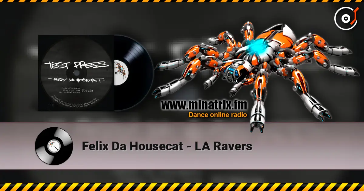 Felix Da Housecat - LA Ravers escuchar en línea en alta calidad | Minatrix.FM