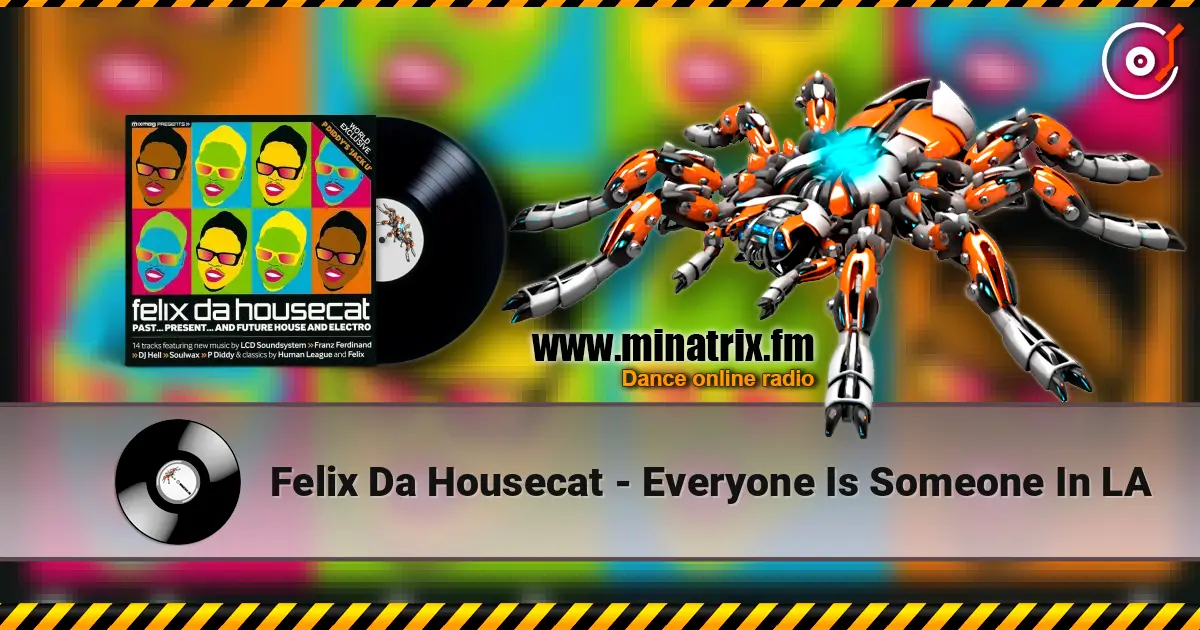Felix Da Housecat - Everyone Is Someone In LA listen online in high quality | Minatrix.FM