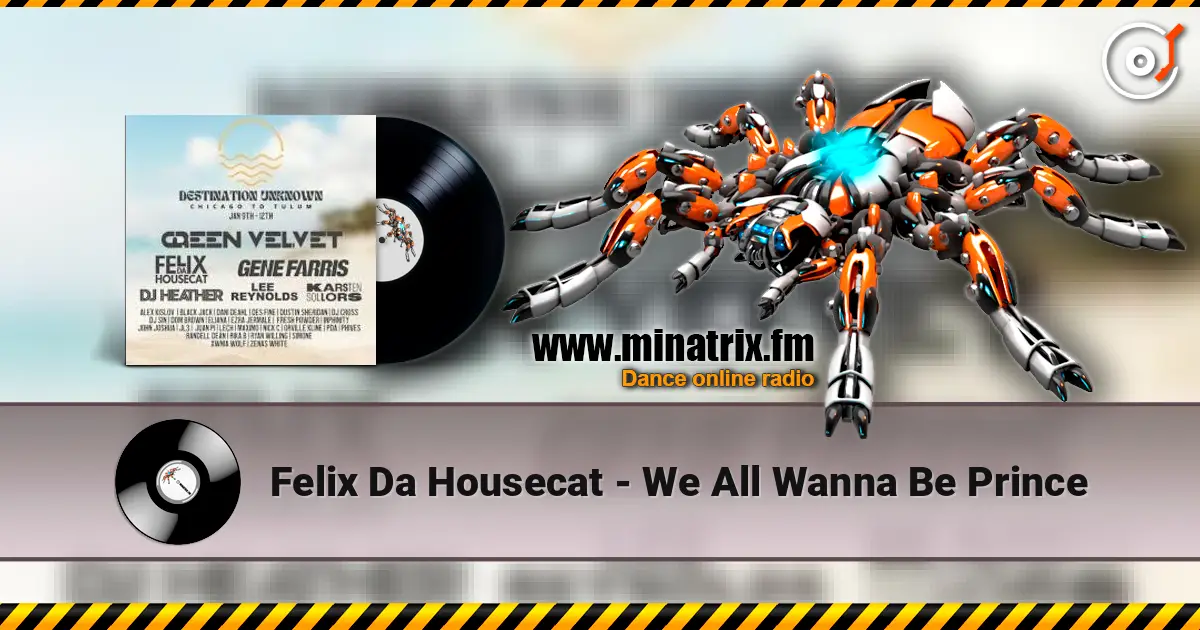 Felix Da Housecat - We All Wanna Be Prince écouter en ligne en haute qualité | Minatrix.FM