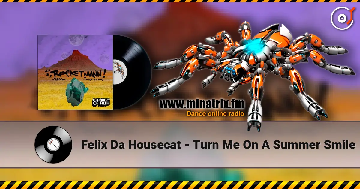 Felix Da Housecat - Turn Me On A Summer Smile escuchar en línea en alta calidad | Minatrix.FM