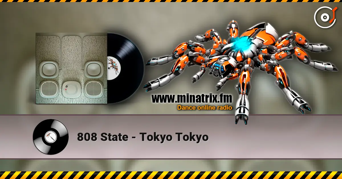 808 State - Tokyo Tokyo слушать онлайн в высоком качестве | Minatrix.FM