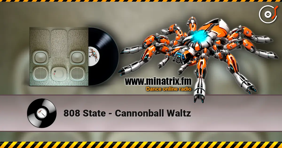 808 State - Cannonball Waltz слушать онлайн в высоком качестве | Minatrix.FM