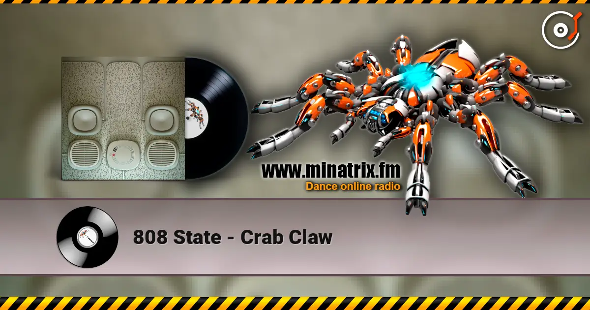808 State - Crab Claw слухати онлайн у високій якості | Minatrix.FM