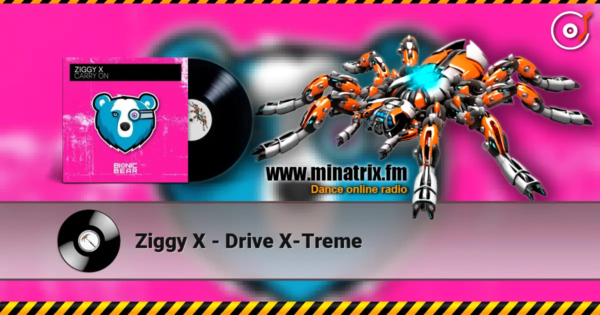 Ziggy X - Drive X-Treme escuchar en línea en alta calidad | Minatrix.FM