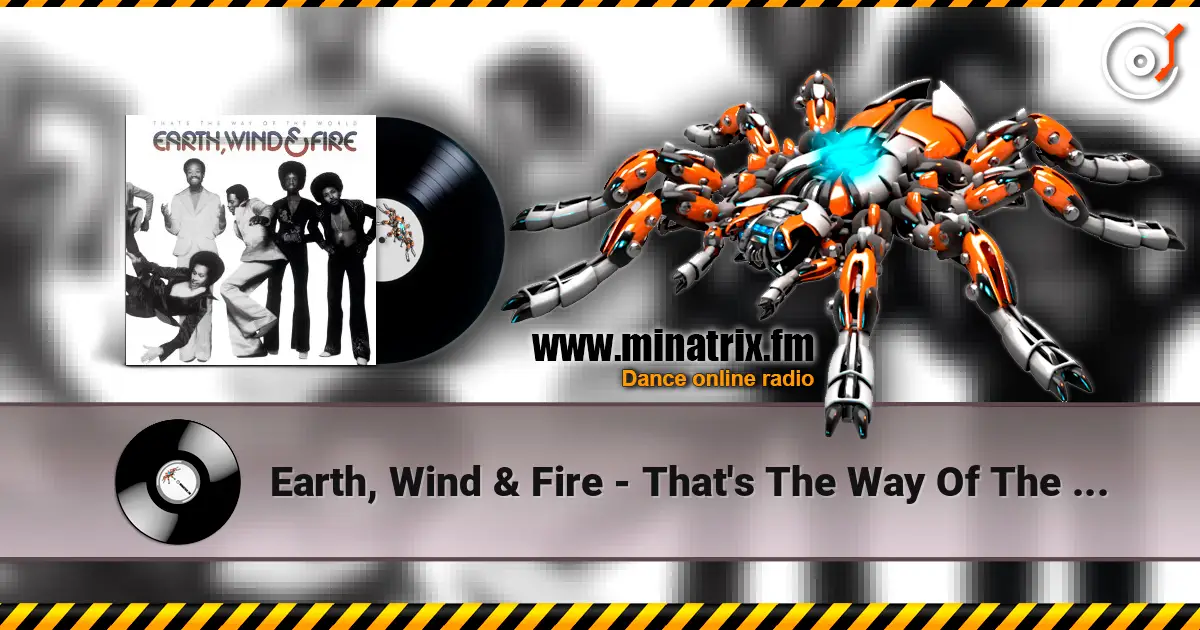Earth, Wind & Fire - That's The Way Of The World слушать онлайн в высоком качестве | Minatrix.FM