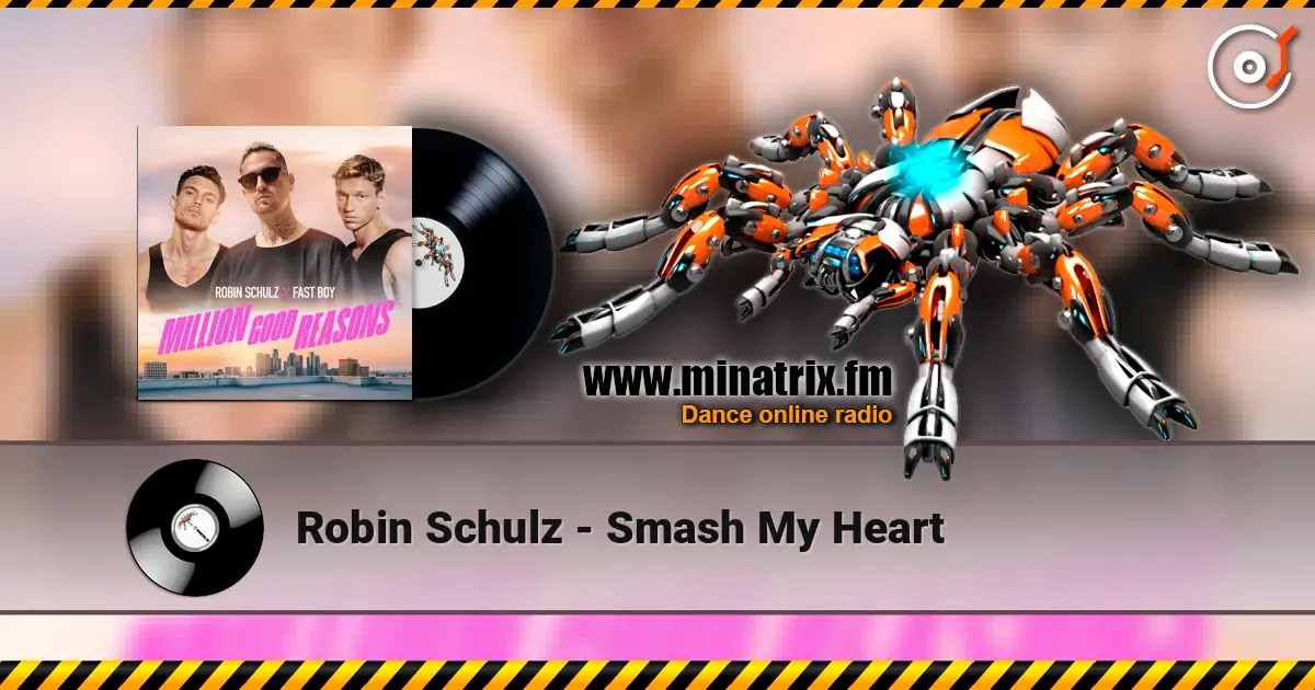 Robin Schulz - Smash My Heart écouter en ligne en haute qualité | Minatrix.FM