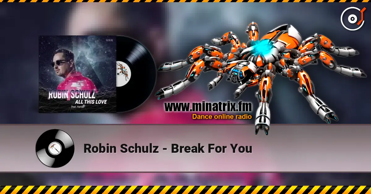 Robin Schulz - Break For You écouter en ligne en haute qualité | Minatrix.FM
