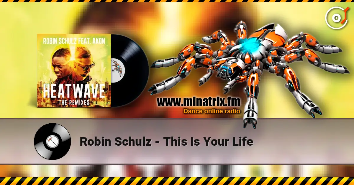 Robin Schulz - This Is Your Life écouter en ligne en haute qualité | Minatrix.FM