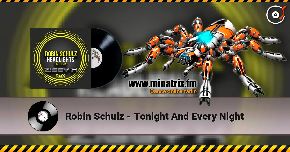 Robin Schulz - Tonight And Every Night écouter en ligne en haute qualité | Minatrix.FM