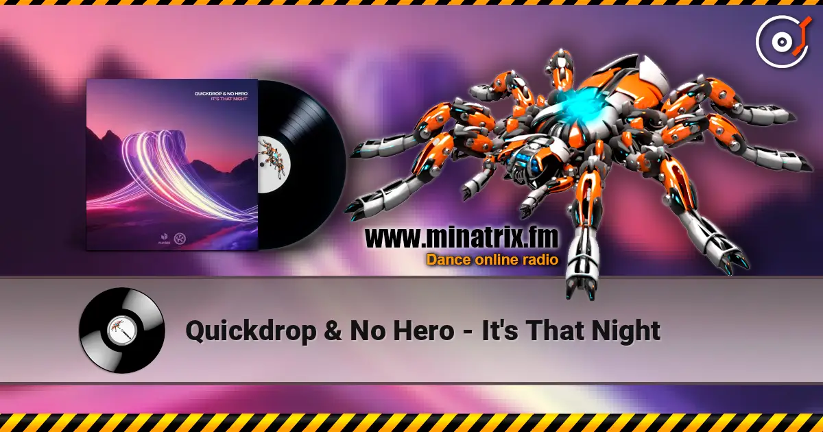 Quickdrop & No Hero - It's That Night слушать онлайн в высоком качестве | Minatrix.FM