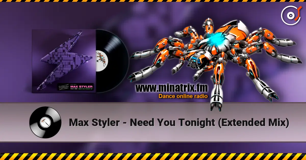 Max Styler - Need You Tonight (Extended Mix) слушать онлайн в высоком качестве | Minatrix.FM