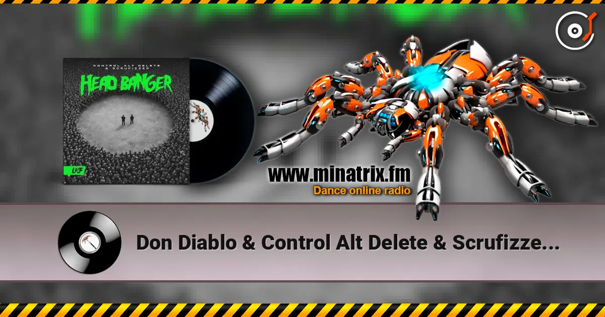 Don Diablo & Control Alt Delete & Scrufizzer - Head Banger écouter en ligne en haute qualité | Minatrix.FM