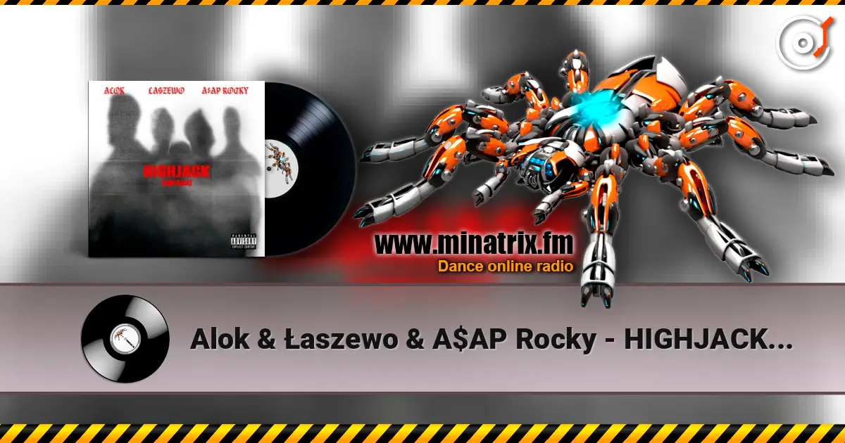 Alok & Łaszewo & A$AP Rocky - HIGHJACK (right back) 在线收听高音质 | Minatrix.FM