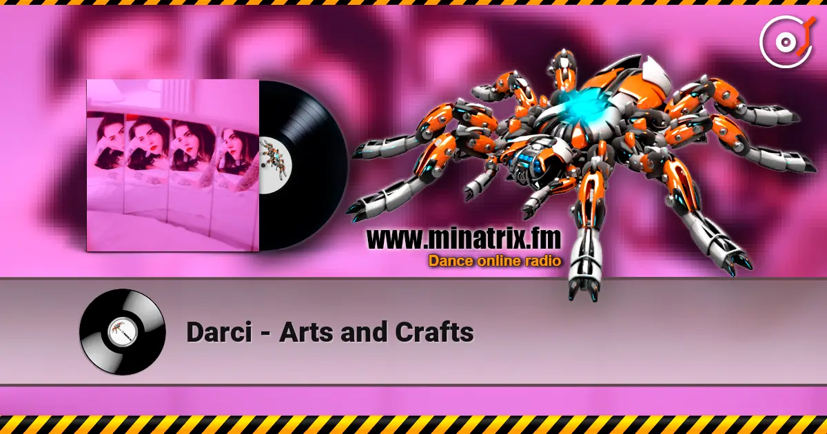 Darci - Arts and Crafts слушать онлайн в высоком качестве | Minatrix.FM