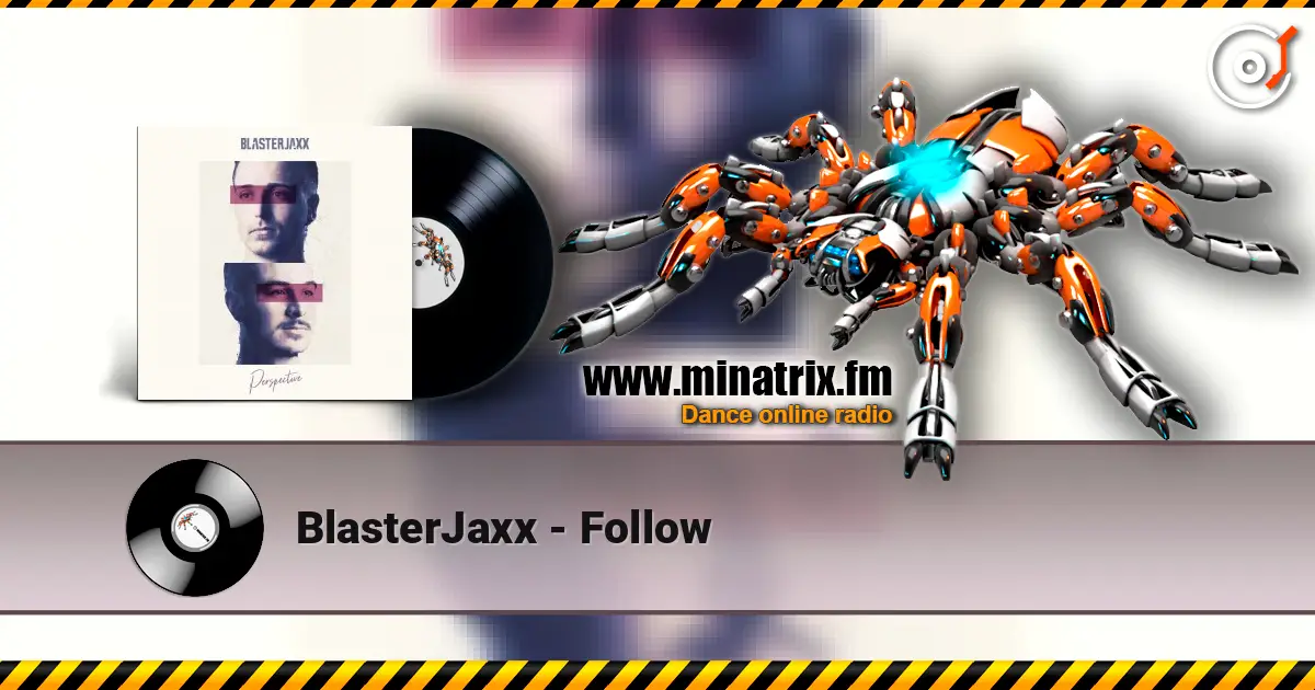 BlasterJaxx - Follow escuchar en línea en alta calidad | Minatrix.FM
