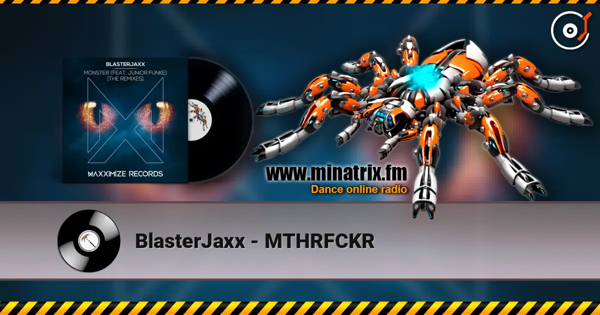 BlasterJaxx - MTHRFCKR escuchar en línea en alta calidad | Minatrix.FM