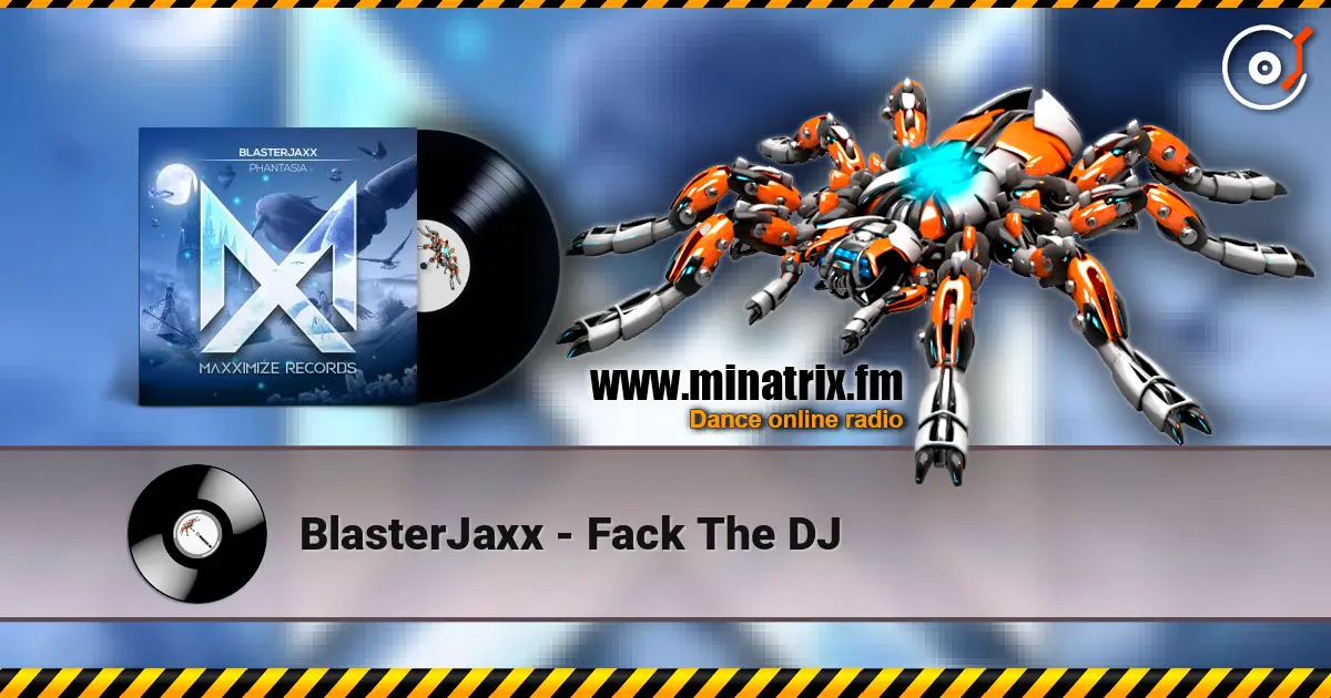 BlasterJaxx - Fack The DJ escuchar en línea en alta calidad | Minatrix.FM