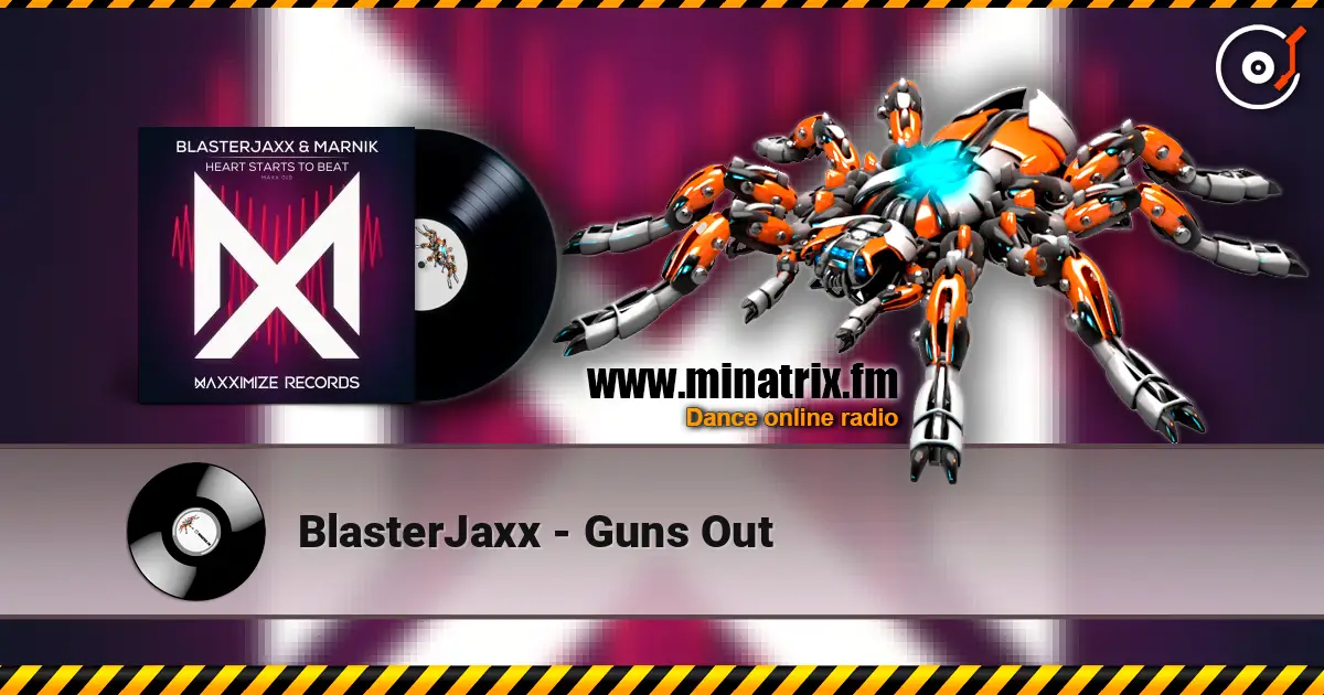 BlasterJaxx - Guns Out escuchar en línea en alta calidad | Minatrix.FM