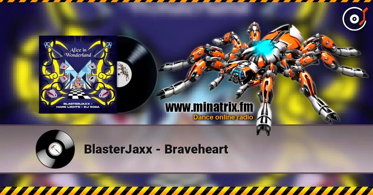BlasterJaxx - Braveheart online in hoher Qualität hören | Minatrix.FM
