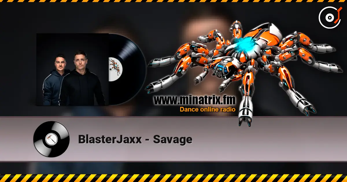 BlasterJaxx - Savage écouter en ligne en haute qualité | Minatrix.FM