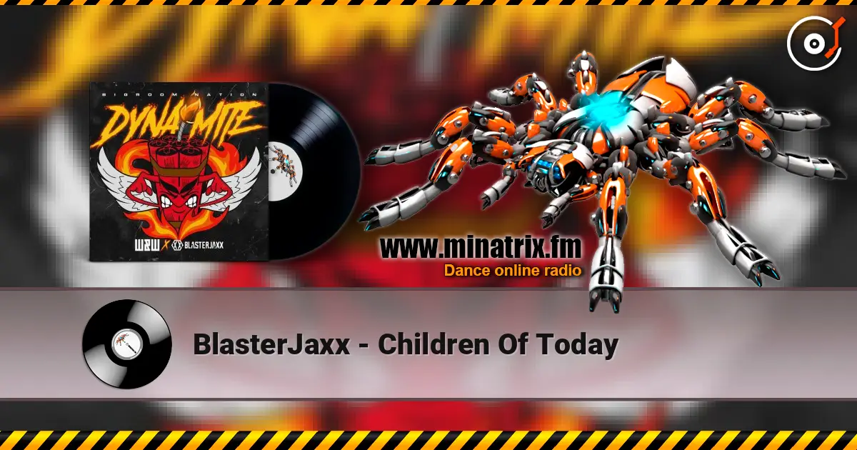 BlasterJaxx - Children Of Today online in hoher Qualität hören | Minatrix.FM
