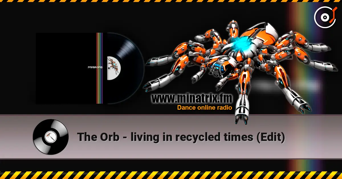 The Orb - living in recycled times (Edit) escuchar en línea en alta calidad | Minatrix.FM