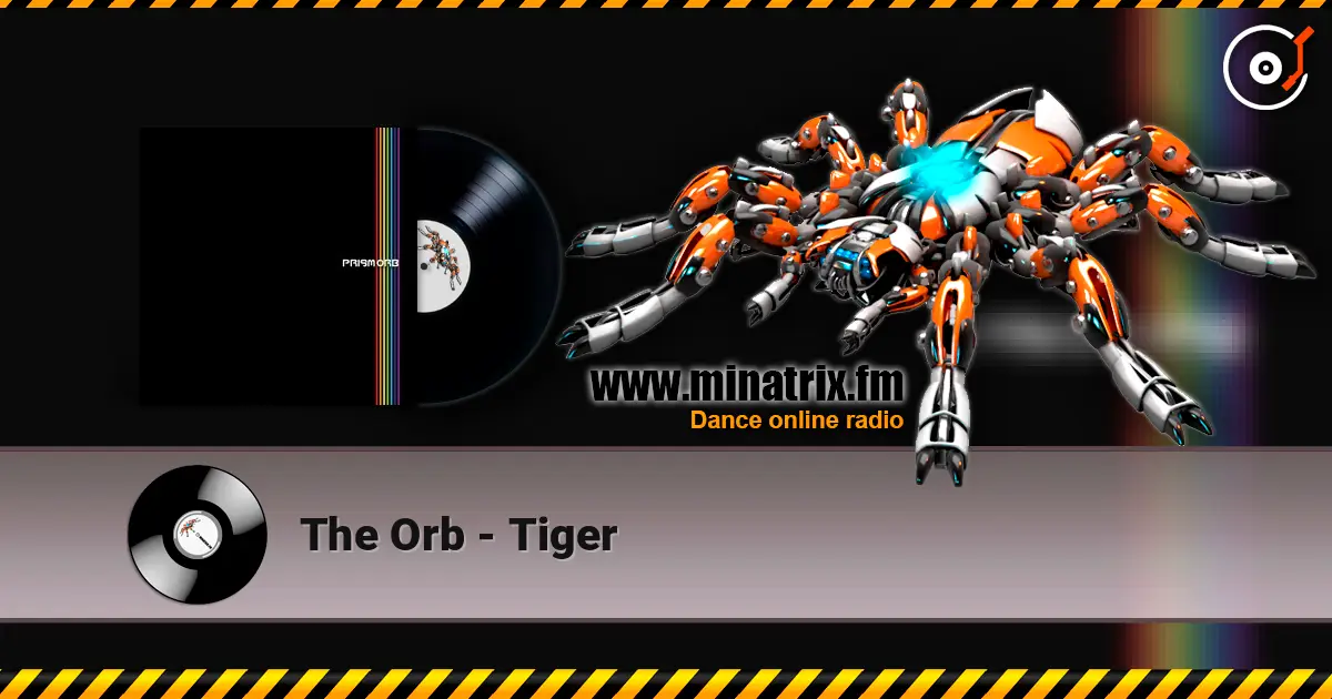 The Orb - Tiger escuchar en línea en alta calidad | Minatrix.FM