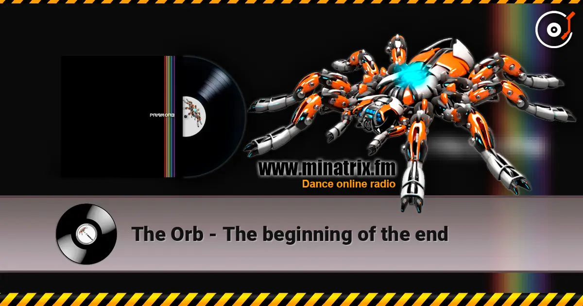 The Orb - The beginning of the end escuchar en línea en alta calidad | Minatrix.FM