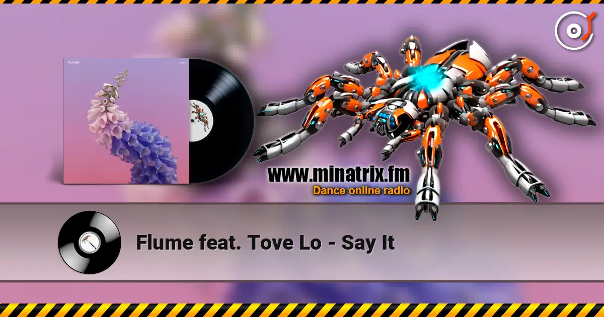 Flume feat. Tove Lo - Say It online in hoher Qualität hören | Minatrix.FM