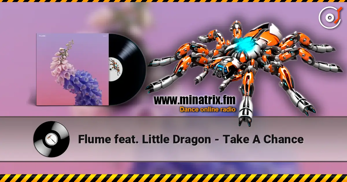Flume feat. Little Dragon - Take A Chance слушать онлайн в высоком качестве | Minatrix.FM