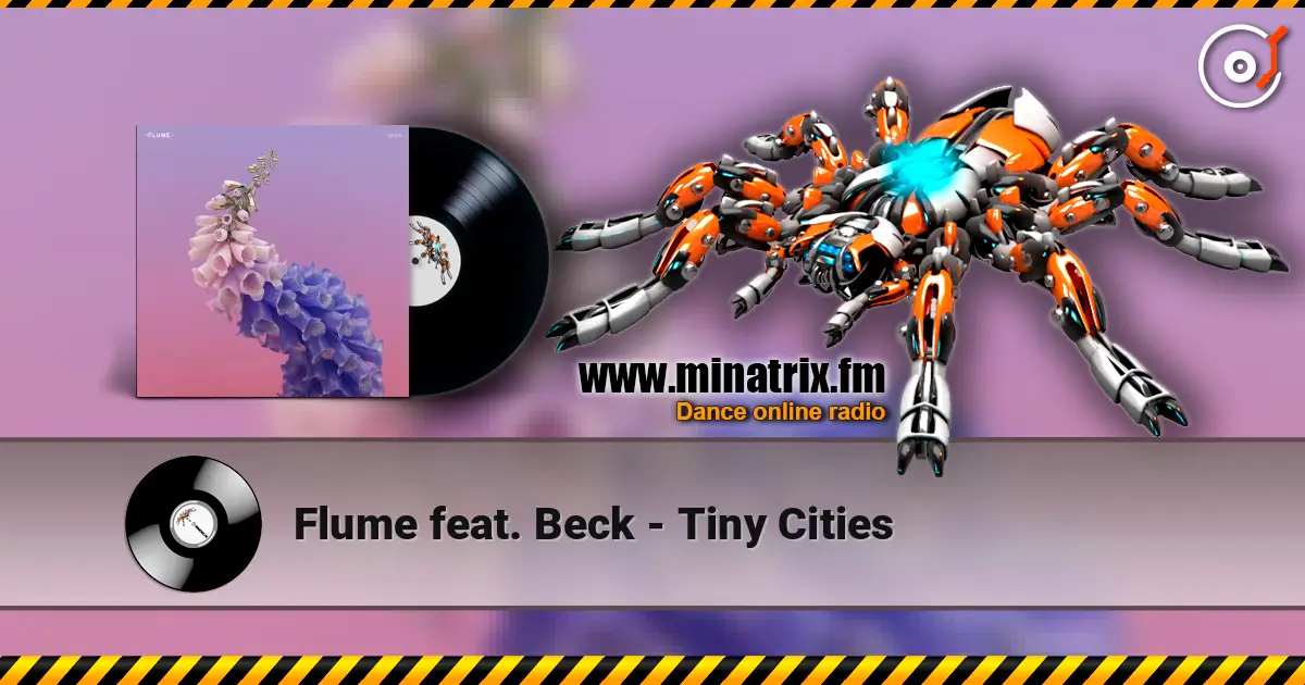 Flume feat. Beck - Tiny Cities слушать онлайн в высоком качестве | Minatrix.FM