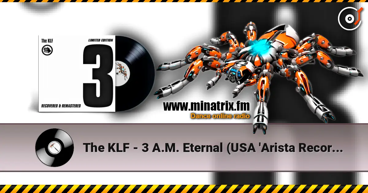 The KLF - 3 A.M. Eternal (USA 'Arista Records' Mix) escuchar en línea en alta calidad | Minatrix.FM