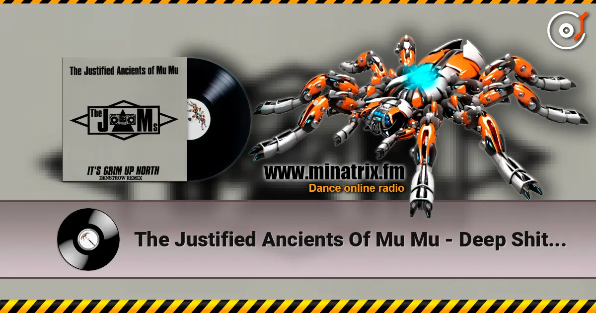 The Justified Ancients Of Mu Mu - Deep Shit [The Cult Of MU] (7 Mix) escuchar en línea en alta calidad | Minatrix.FM