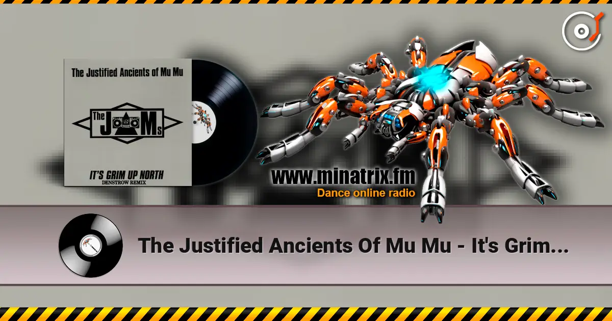 The Justified Ancients Of Mu Mu - It's Grim Up North London Full Moon Scientist Remix 2) escuchar en línea en alta calidad | Minatrix.FM