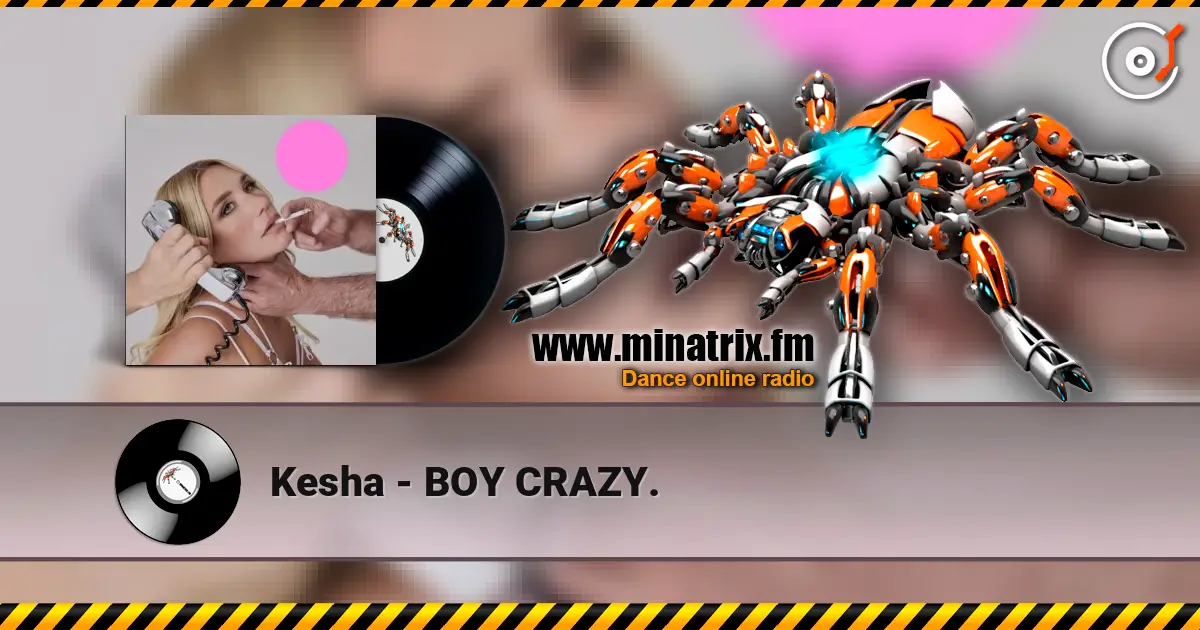 Kesha - BOY CRAZY. écouter en ligne en haute qualité | Minatrix.FM