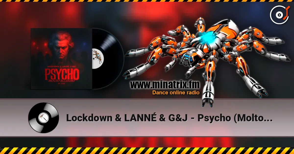 Lockdown & LANNÉ & G&J - Psycho (Molto Allegro) слушать онлайн в высоком качестве | Minatrix.FM