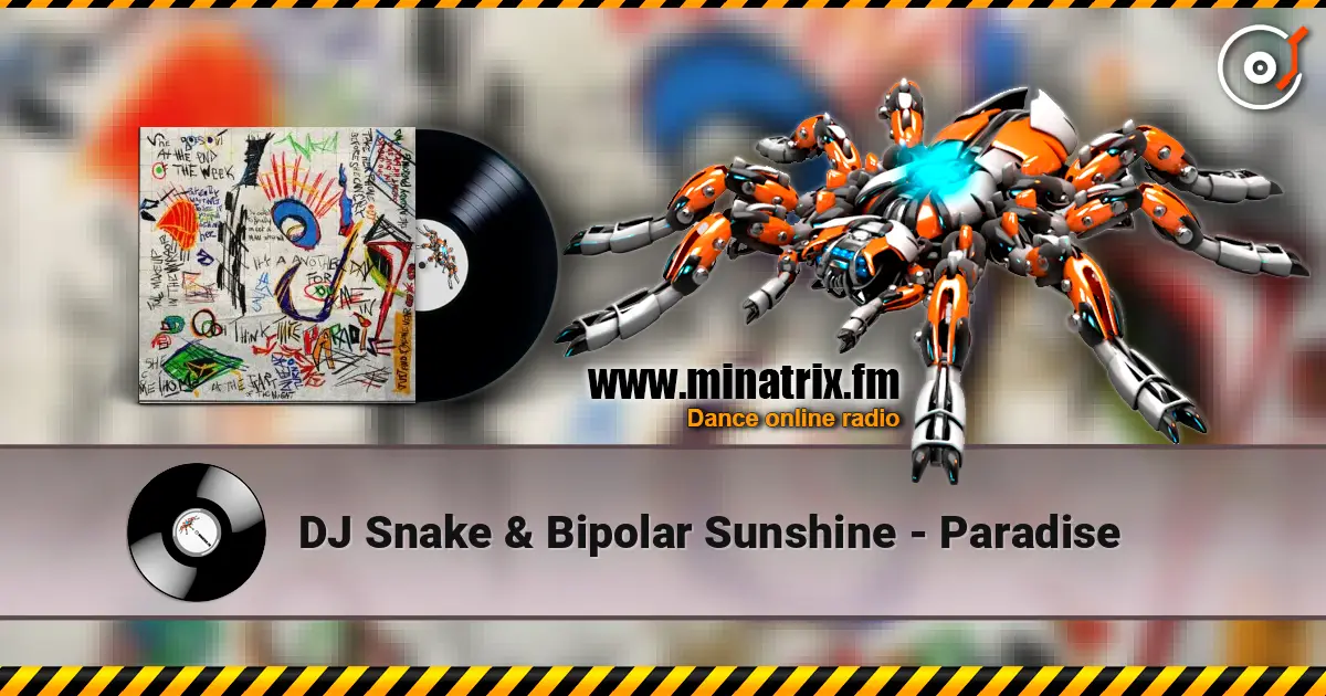 DJ Snake & Bipolar Sunshine - Paradise слухати онлайн у високій якості | Minatrix.FM