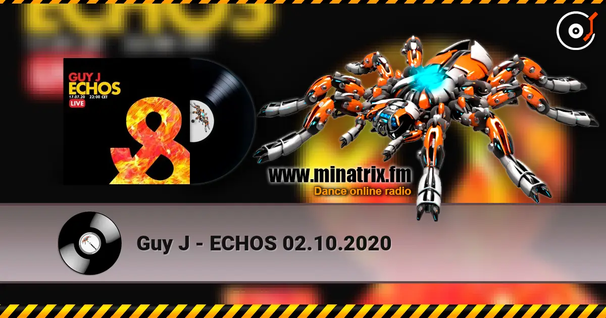 Guy J - ECHOS 02.10.2020 online in hoher Qualität hören | Minatrix.FM